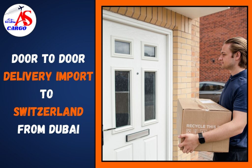 Door to Door Delivery Import to Switzerland from Dubai