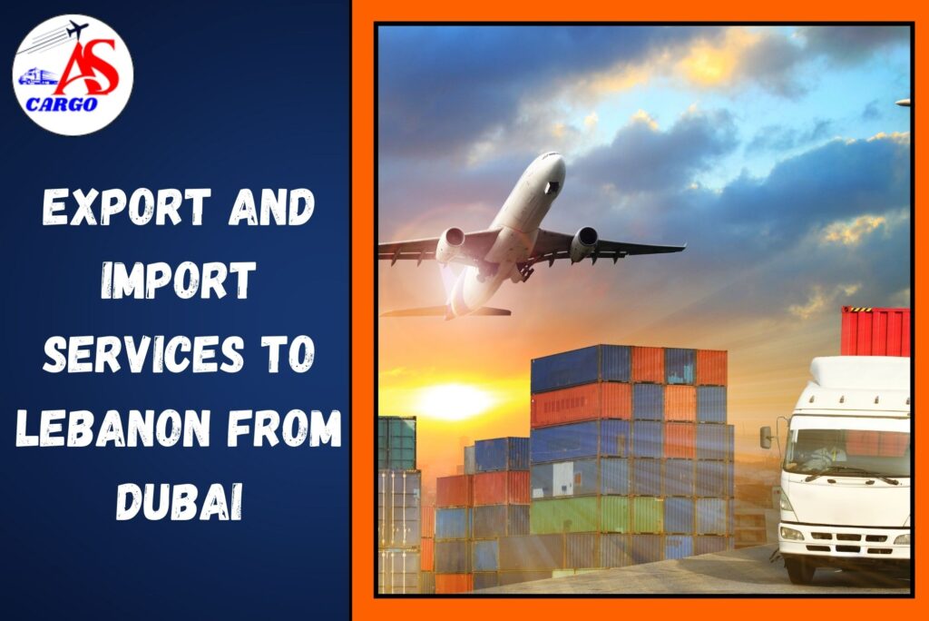 Export and Import Services To Lebanon From Dubai