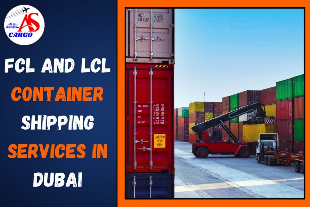 FCL and LCL Container Shipping Services in Dubai