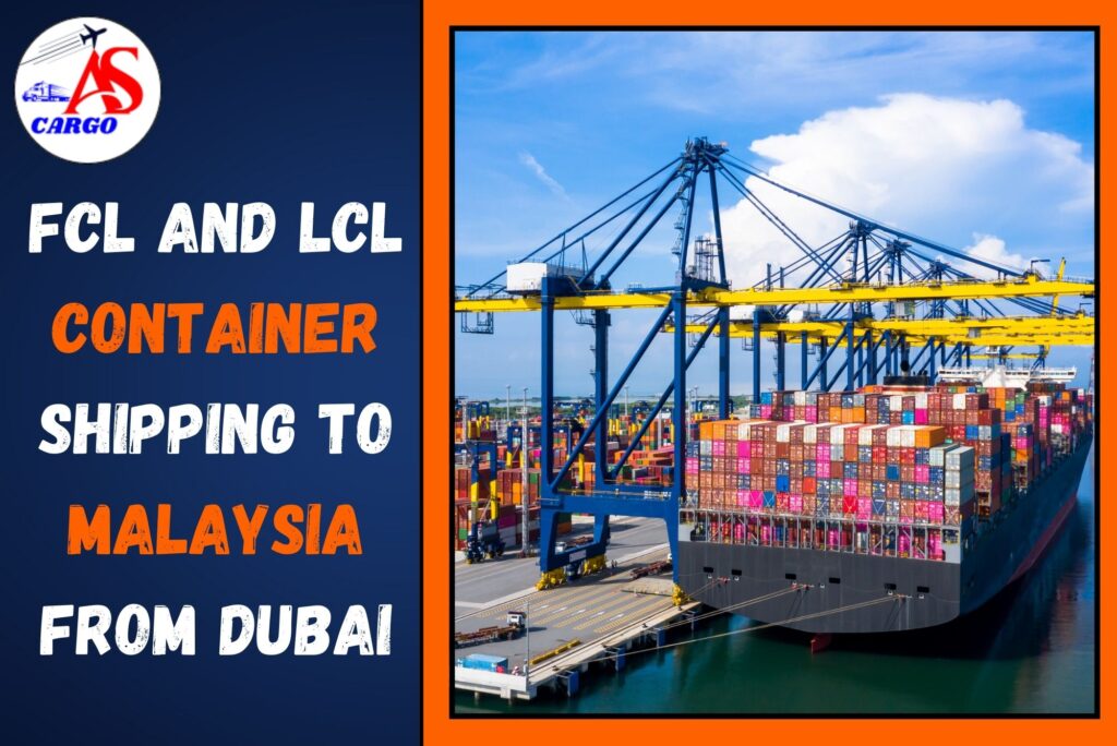 FCL and LCL Container Shipping To Malaysia From Dubai