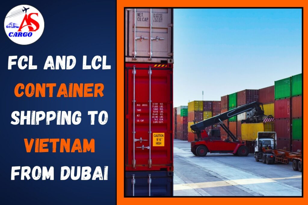 FCL and LCL Container Shipping to Vietnam From Dubai