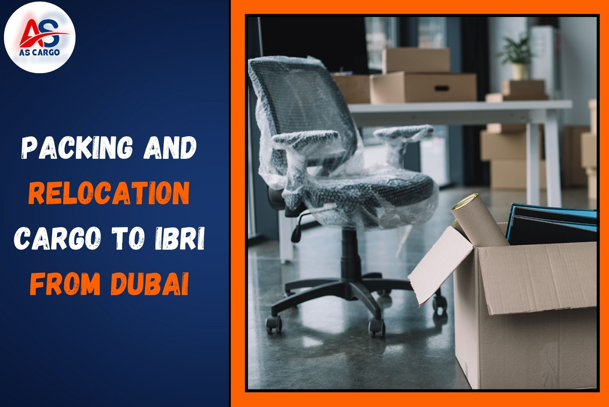 Packing and Relocation Cargo To Ibri From Dubai