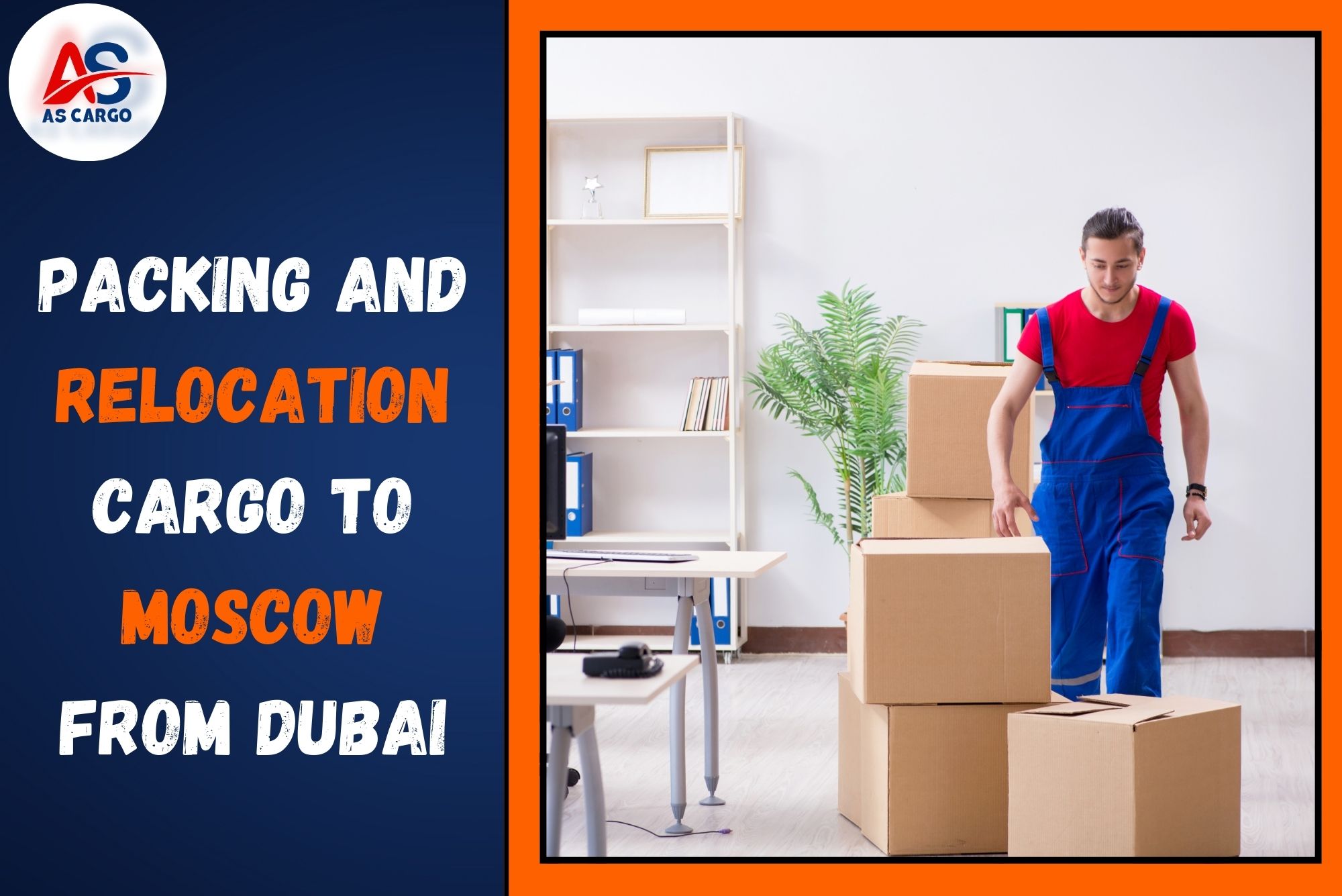 Packing and Relocation Cargo To Moscow From Dubai